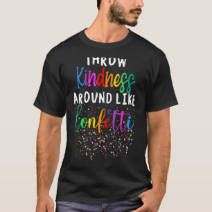 Throw Kindness Around Like Confetti Autism Awarene T-Shirt