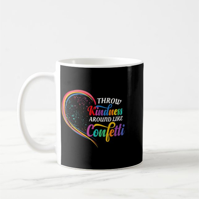 Throw Kindness Around Like Confetti Be Kind Coffee Mug (Left)