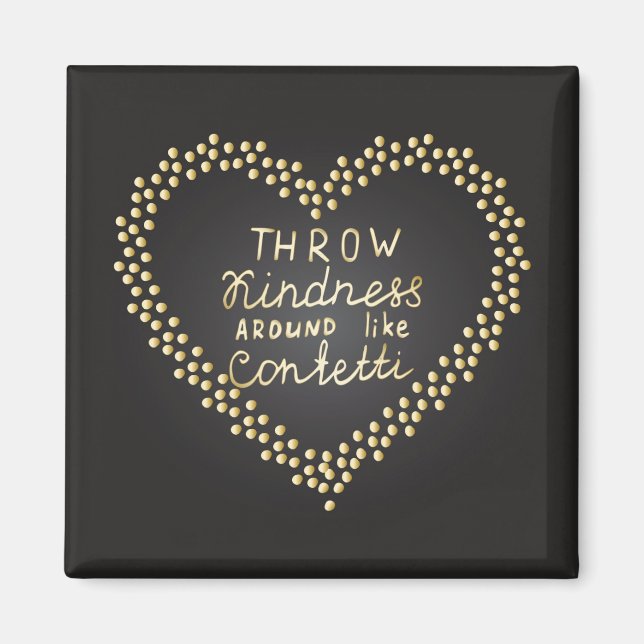 Throw Kindness Around Like Confetti Magnet (Front)