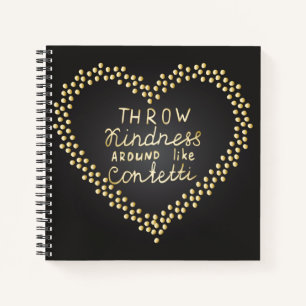 Throw Kindness Around Like Confetti Notebook