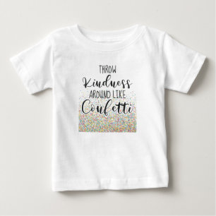 Throw Kindness Like Confetti Inspirational Saying Baby T-Shirt