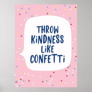 Throw Kindness Like Confetti Poster