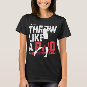 Throw Like A Pro - Ultimate Disc Golf Enthusiast G T-Shirt