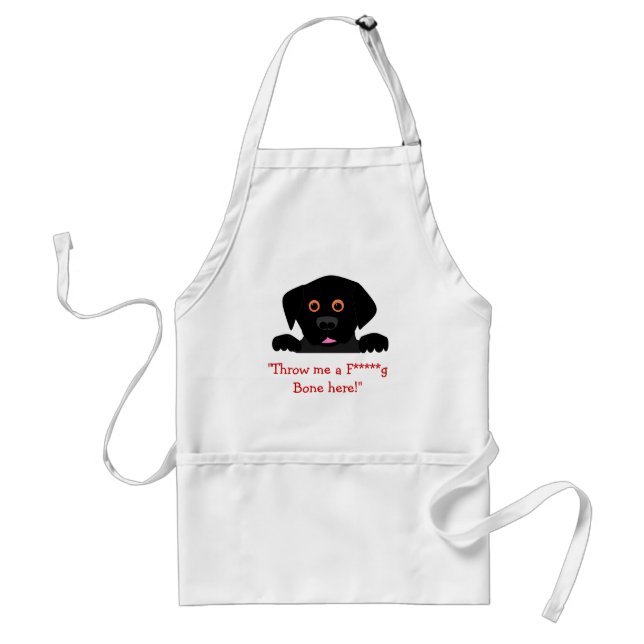 "Throw me a F*****g Bone here!" Standard Apron (Front)