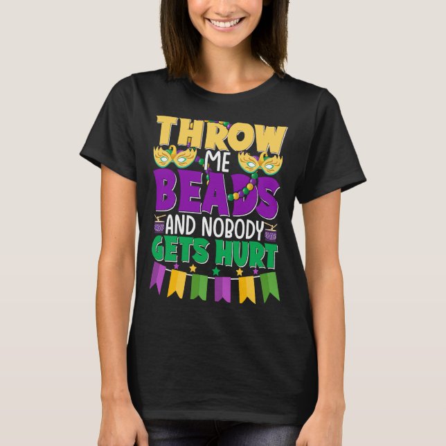 Throw Me Beads And Nobody Gets Hurt  Adult Humour T-Shirt (Front)