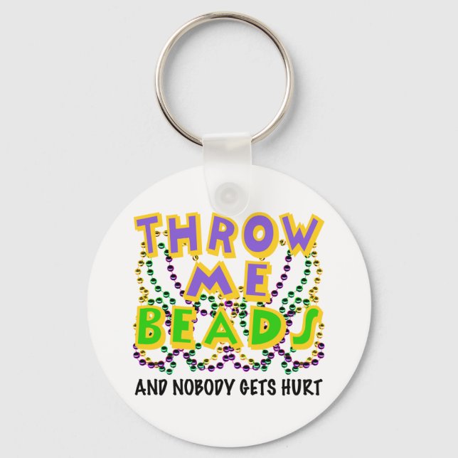 Throw Me Beads and nobody gets hurt Key Ring (Front)
