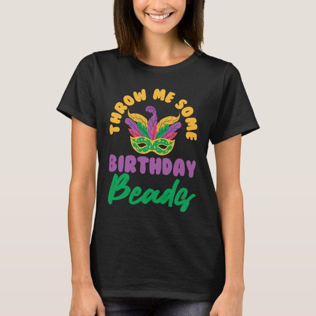 Throw me some birthday beads mask cute Mardi Gras T-Shirt (Front)