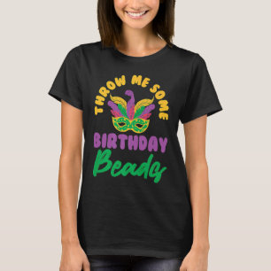 Throw me some birthday beads mask cute Mardi Gras T-Shirt