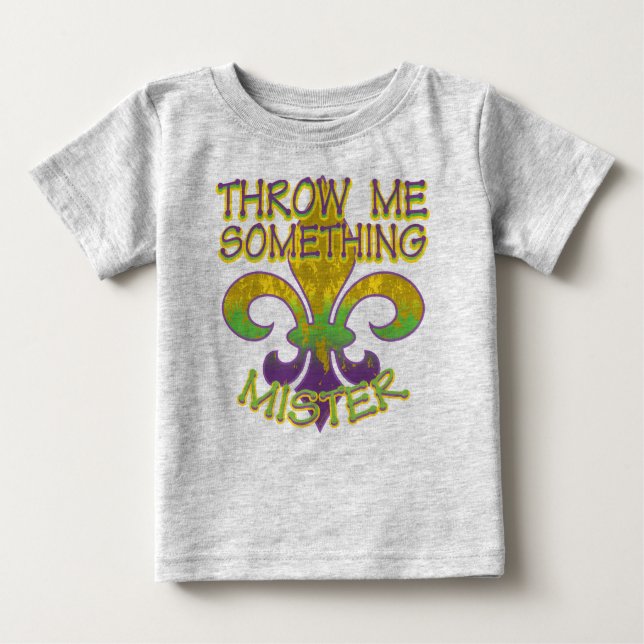 Throw Me Something Mister Baby T-Shirt (Front)
