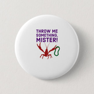Throw Me Something Mister! Cajun Mardi Gras 6 Cm Round Badge