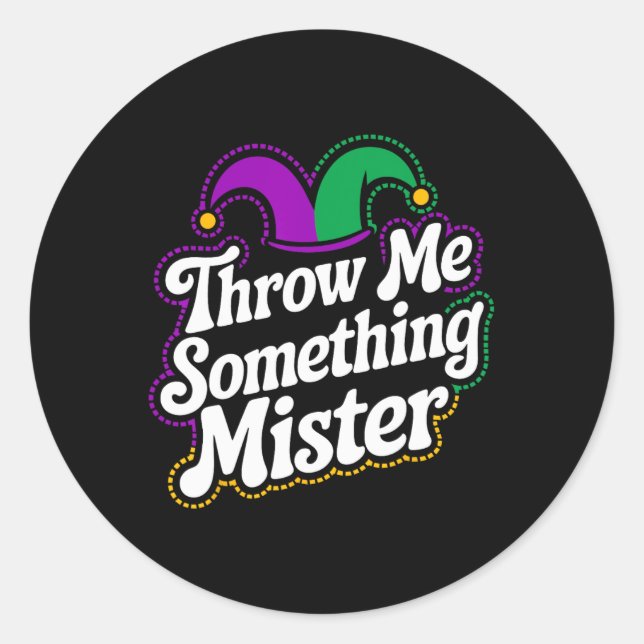 Throw Me Something Mister  Classic Round Sticker (Front)