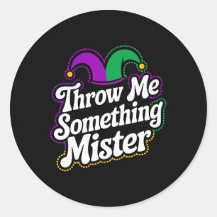 Throw Me Something Mister  Classic Round Sticker
