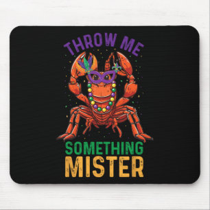 Throw Me Something Mister Funny Crayfish Mardi Gra Mouse Pad