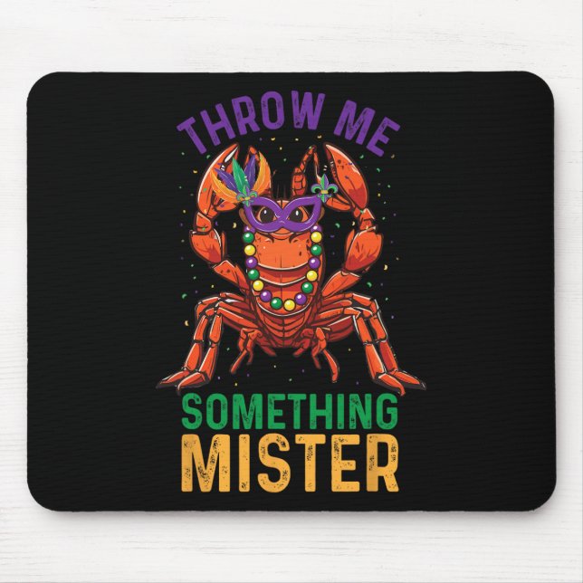 Throw Me Something Mister Funny Crayfish Mardi Gra Mouse Pad (Front)