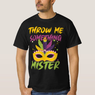 Throw Me Something Mister Mardi Gras beads Party   T-Shirt