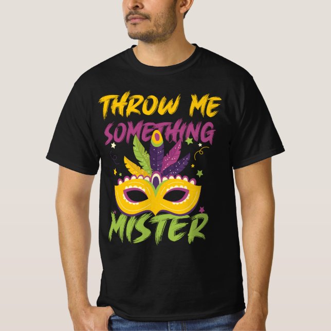 Throw Me Something Mister Mardi Gras beads Party   T-Shirt (Front)