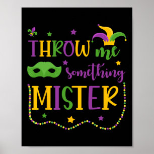 Throw Me Something Mister Mardi Gras Carnival Mask Poster