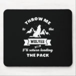 Throw Me To The Wolves Inspirational Leader Quote Mouse Pad<br><div class="desc">Throw me to the wolves and I will return leading the pack. Inspirational and motivational quote design about leadership and power. Cool vintage and distressed merchandise for inspiring and respectful leaders. Spread good vibes, positive attitude, words of wisdom and inspire others to be strong, brave, work hard, have faith, have...</div>