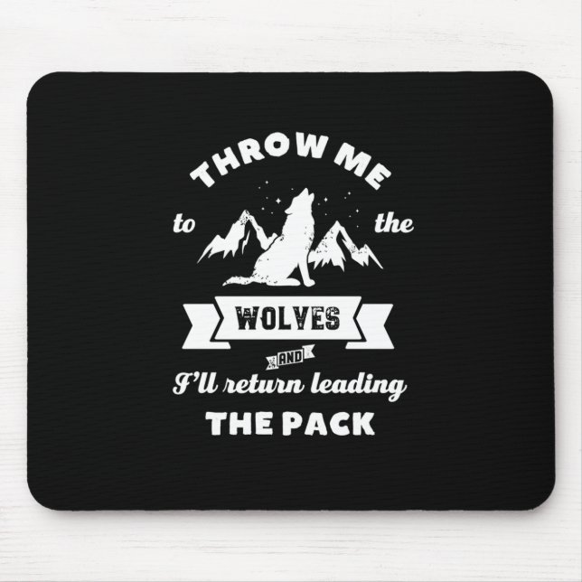 Throw Me To The Wolves Inspirational Leader Quote Mouse Pad (Front)