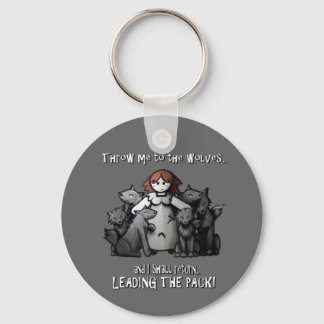 "Throw Me To The Wolves" Key Ring