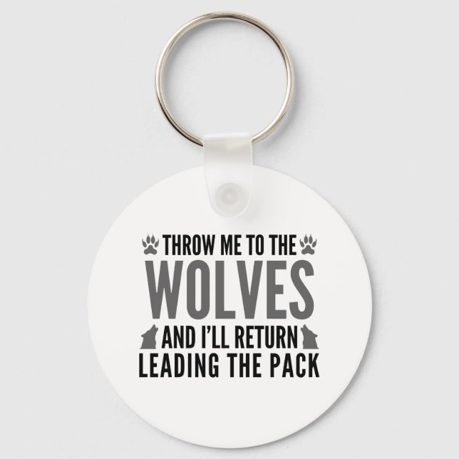 Throw Me To The Wolves Key Ring (Front)