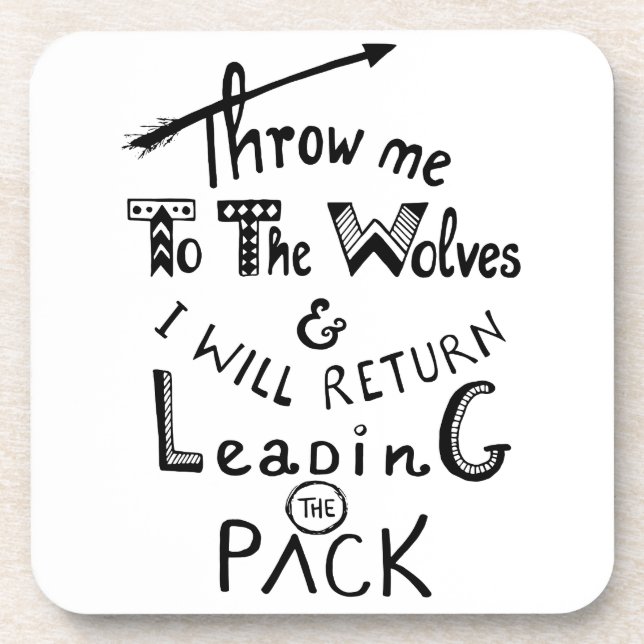 Throw me to the wolves! Motivational quote Coaster (Front)