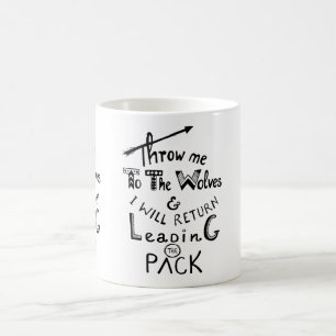 Throw me to the wolves! Motivational quote Coffee Mug