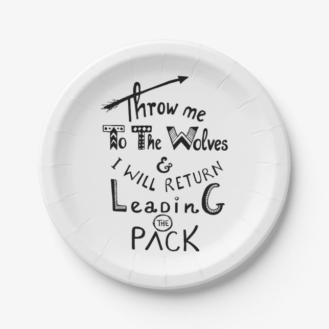 Throw me to the wolves! Motivational quote Paper Plate (Front)