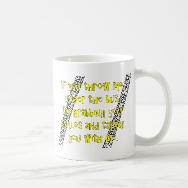 "Throw Me Under the Bus" Coffee Mug (Right)