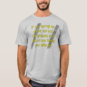 "Throw Me Under the Bus" T-Shirt