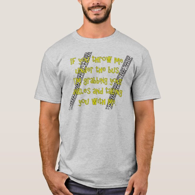 "Throw Me Under the Bus" T-Shirt (Front)