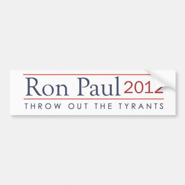 Throw out the Tyrants Ron Paul 2012 Bumper Sticker (Front)