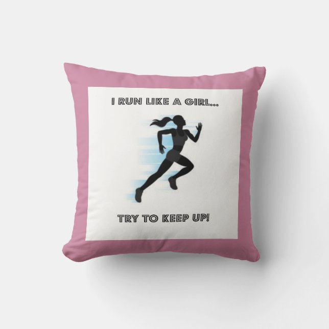 Throw Pillow, I Run Like A Girl...Try To Keep Up! Cushion (Front)