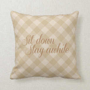 Throw Pillow - Sit down and Stay awhile