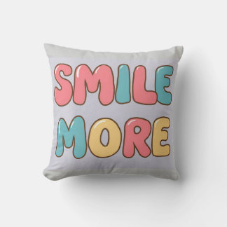 Throw Pillow Smile More gift for him