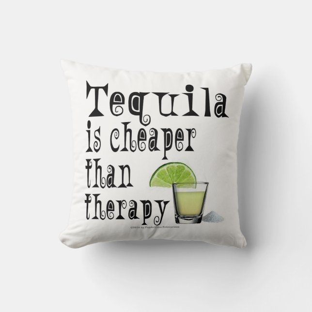 THROW PILLOWS, TEQUILA IS CHEAPER THAN THERAPY CUSHION (Front)