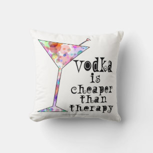 THROW PILLOWS, VODKA IS CHEAPER THAN THERAPY CUSHION