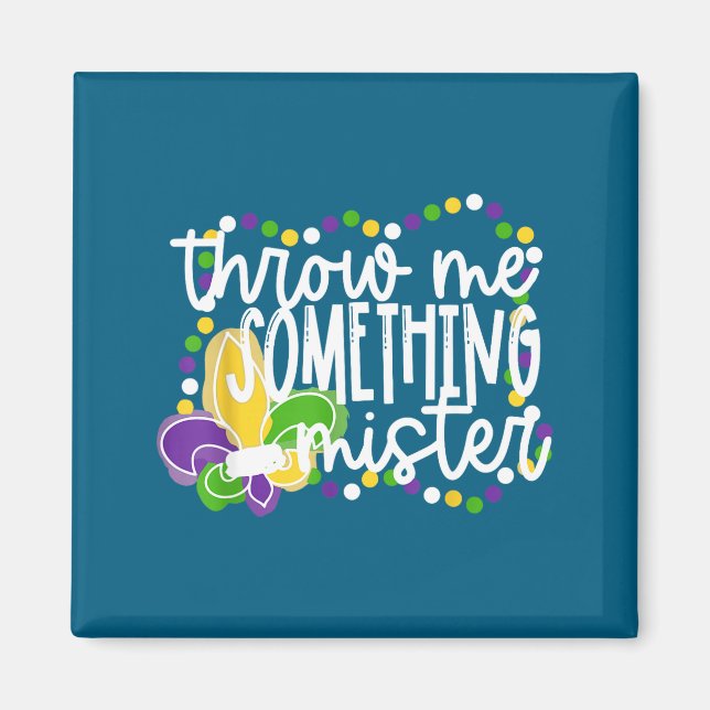 Throw something mister mardi gras beads new orlean magnet (Front)