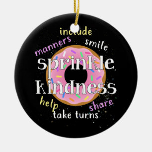 Throw Sprinkle Kindness Around Like Confetti Ceramic Ornament