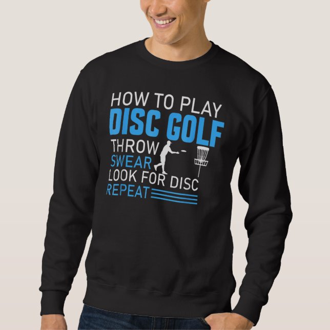 Throw Swear Look For Disc Repeat  How To Play Disc Sweatshirt (Front)
