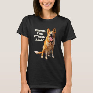 Throw The Ball Australian Cattle Dog Heeler T-Shirt