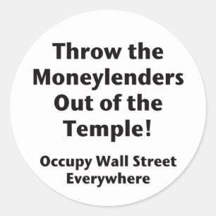 Throw the Moneylenders Out of the Temple! Occupy Classic Round Sticker