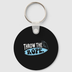 Throw The Rope Funny Wakesurfing Boat Wake Surf Bo Key Ring