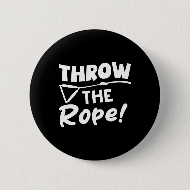 Throw The Rope! Wake Surf Boating Funny  6 Cm Round Badge (Front)