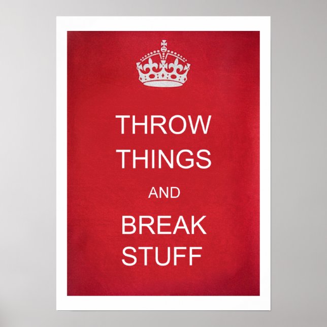 Throw Things and Break Stuff Parody Poster (Front)