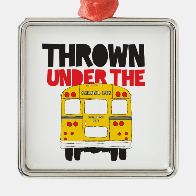 Throw Under the Bus Yellow School Bus Funny Quote  Metal Tree Decoration (Front)