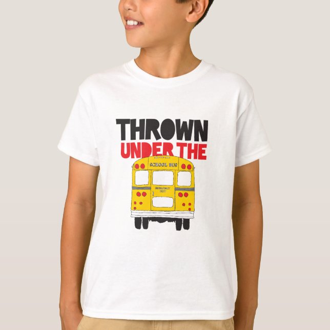 Throw Under the Bus Yellow School Bus Funny Quote  T-Shirt (Front)