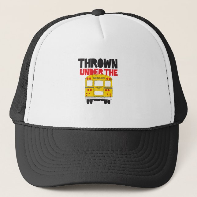 Throw Under the Bus Yellow School Bus Funny Quote  Trucker Hat (Front)