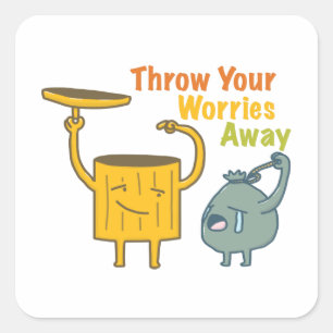 Throw Your Worries Away! Square Sticker