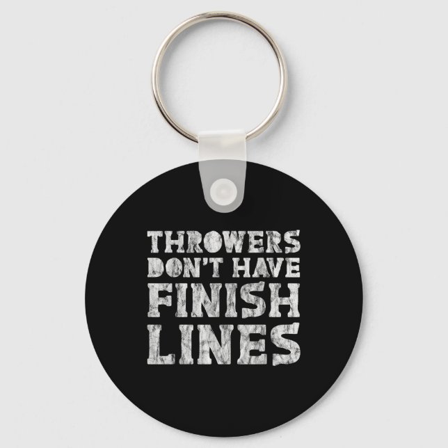 Throwers Dont Have Finish Lines  Key Ring (Front)